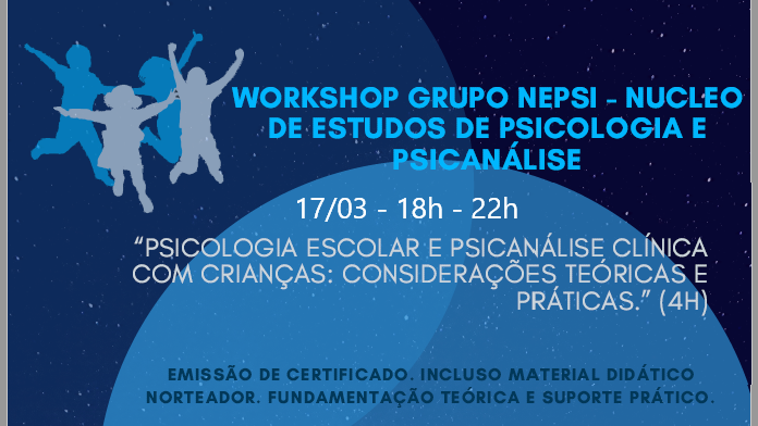 Workshop - Psicologia Escolar e Psicanálise Clínica com crianças: Considerações Clínicas e práticas