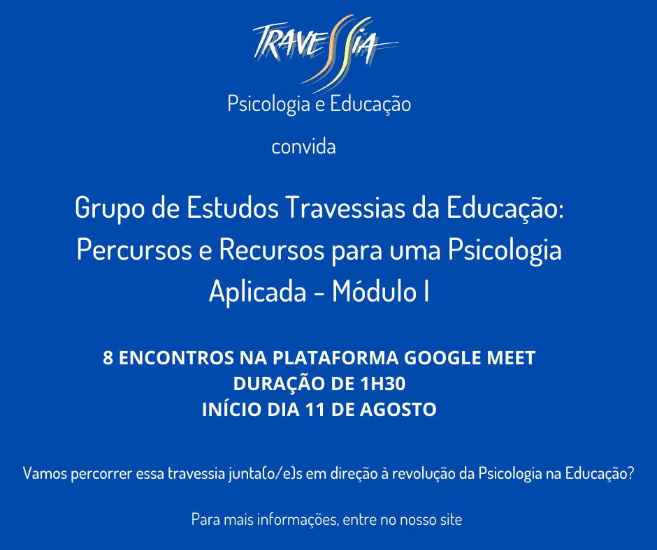 Grupo de Estudos Travessias da Educação: Percursos e Recursos para uma Psicologia Aplicada