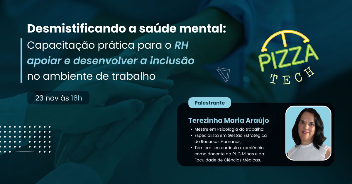 PIZZA TECH - Desmistificando a saúde mental: Capacitação prática para o RH