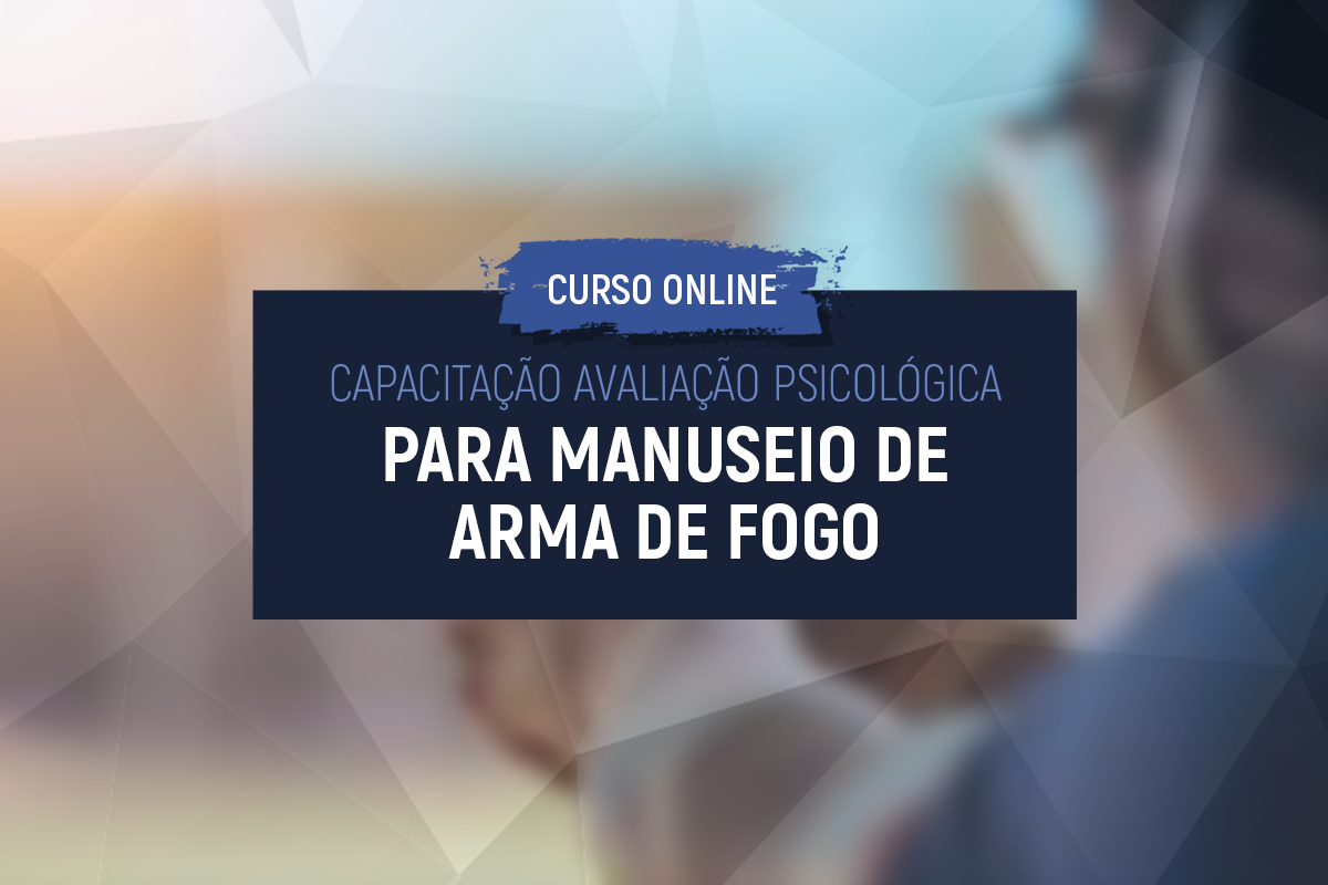 Capacitação na Avaliação Psicológica para Manuseio de arma de fogo