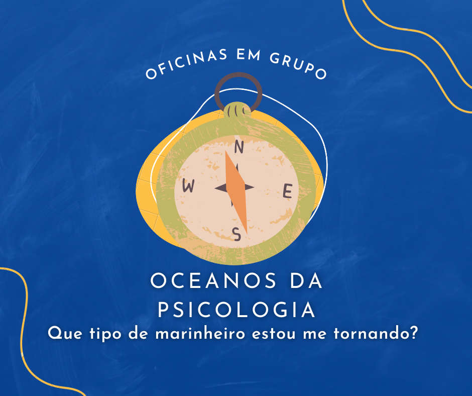 Oceanos da Psicologia - Que tipo de marinheiro estou me tornando? OFICINAS ONLINE EM GRUPO
