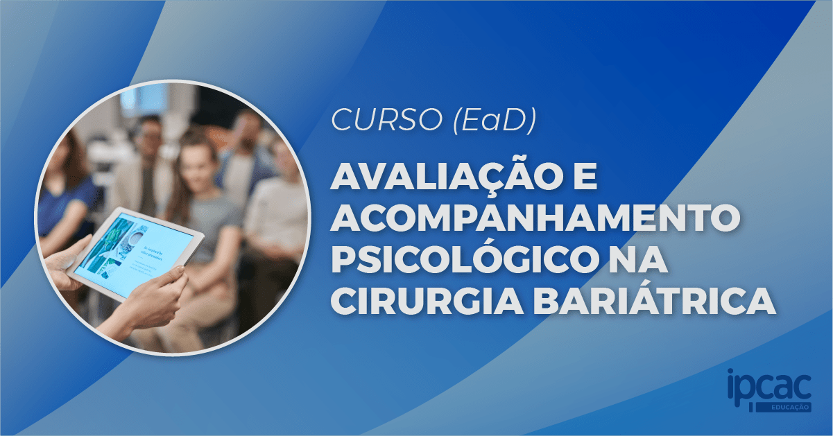 Avaliação e Acompanhamento Psicológico na Cirurgia Bariátrica