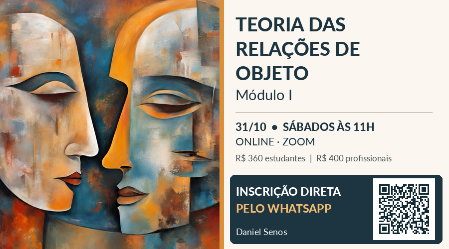 A teoria das rela&ccedil;&otilde;es de objeto: implica&ccedil;&otilde;es na psican&aacute;lise contempor&acirc;nea &mdash; M&oacute;dulo I