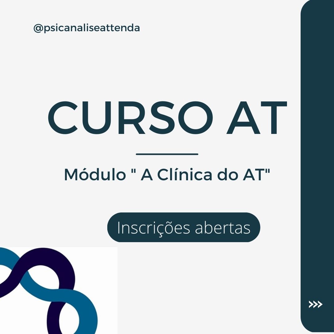 CURSO DE FORMAÇÃO EM ACOMPANHAMENTO TERAPÊUTICO (AT) Módulo “A Clínica do AT”