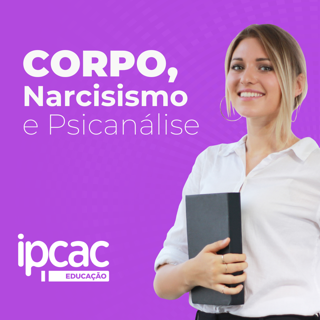 Corpo, Narcisismo e Psicanalise - IPCAC