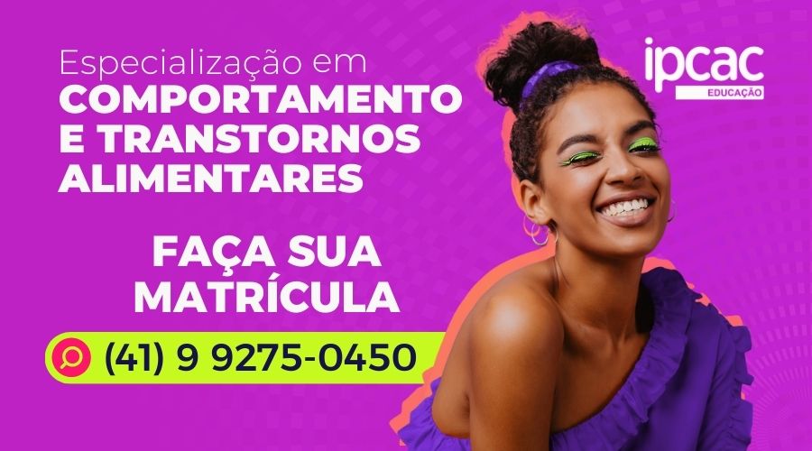 ESPECIALIZAÇÃO EM COMPORTAMENTO E  TRANSTORNOS ALIMENTARES  - IPCAC